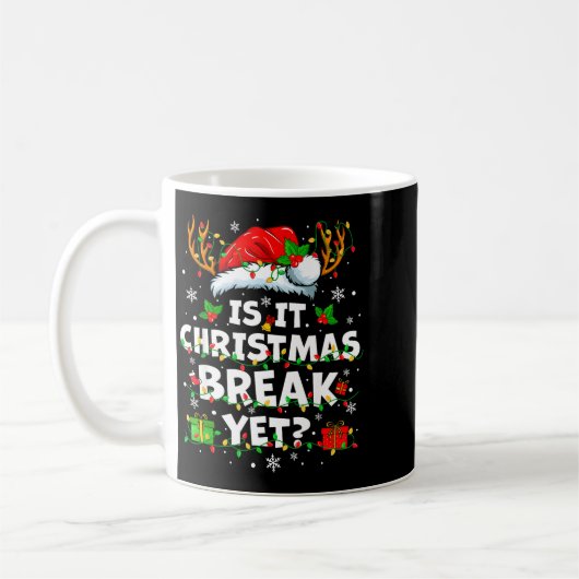 Funny Xmas Holiday Is It Christmas Break Yet Teach Kaffeetasse (Links)