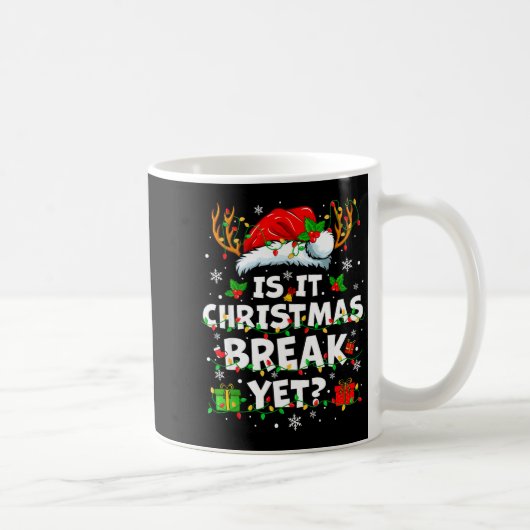 Funny Xmas Holiday Is It Christmas Break Yet Teach Kaffeetasse (Rechts)
