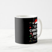 Funny Xmas Holiday Is It Christmas Break Yet Teach Kaffeetasse (VorderseiteRechts)