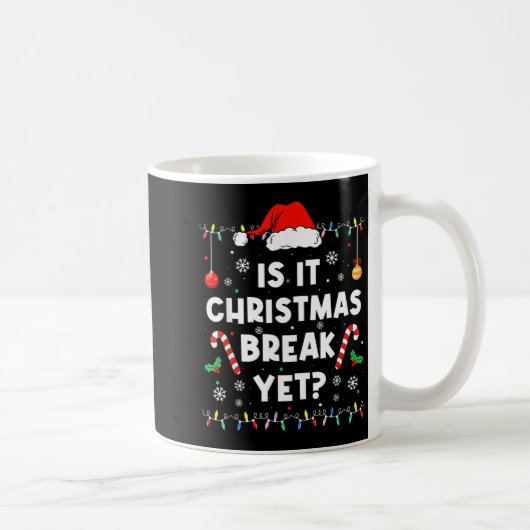 Funny Xmas Holiday Is It Christmas Break Yet Teach Kaffeetasse (Rechts)