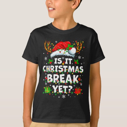 Funny Xmas Holiday Is It Christmas Break Yet Teach T-Shirt (Vorderseite)