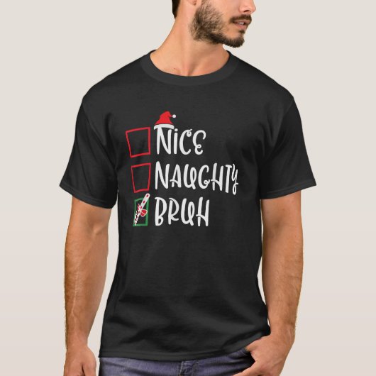 Funny Xmas List Nice Naughty Bruh Christmas Women T-Shirt (Vorderseite)