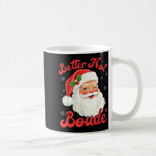 Funny Xmas Santa Claus Pun Better Not Boude Gift D Kaffeetasse (Rechts)
