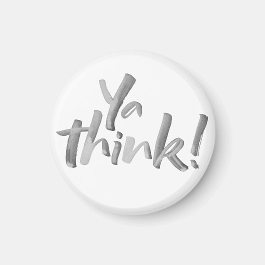 Funny 'Ya Think' Magnet. Brush Lettering. Magnet (Vorne)