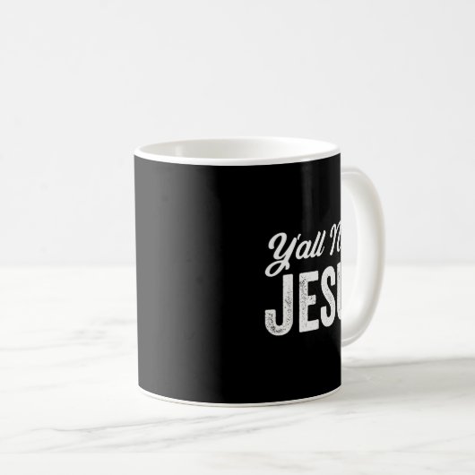 Funny Y'all Need Jesus Christian Religion Christ J Kaffeetasse (VorderseiteRechts)