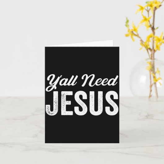 Funny Y'all Need Jesus Christian Religion Christ J Karte (Gelbe Blume)