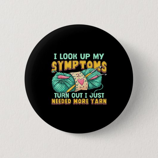 Funny Yarn Symptoms Needed More Yarn Knitting Croc Button (Vorderseite)