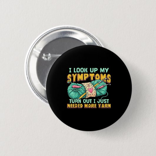 Funny Yarn Symptoms Needed More Yarn Knitting Croc Button (Vorne & Hinten)