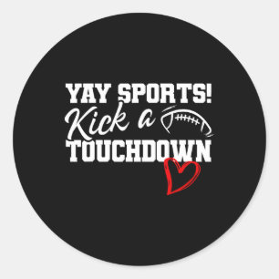 Funny Yay Sports Kick A Touchdown Super Football B Runder Aufkleber