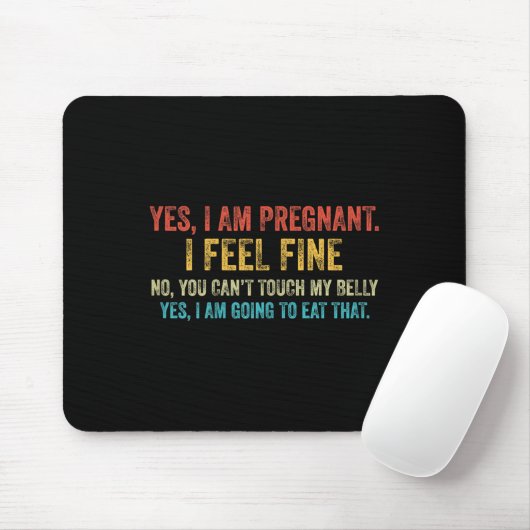 Funny Yes I Am Pregnant I Feel Fine Pregnancy New  Mousepad (Mit Mouse)