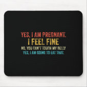Funny Yes I Am Pregnant I Feel Fine Pregnancy New  Mousepad (Vorne)