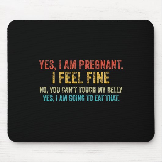 Funny Yes I Am Pregnant I Feel Fine Pregnancy New Mousepad (Vorne)