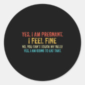 Funny Yes I Am Pregnant I Feel Fine Pregnancy New  Runder Aufkleber (Vorderseite)