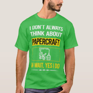 Funny Yes I Do Papercraft Papier Handwerk T-Shirt