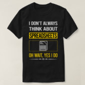Funny Yes I do Spreadsheet Spreadsheets T-Shirt (Design vorne)