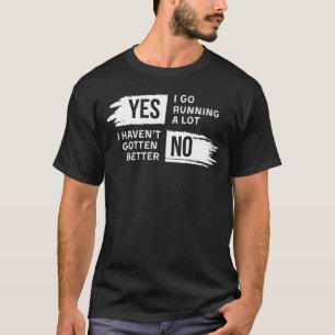 Funny Yes I go Laufen eine Partie No Ich Havent Go T-Shirt