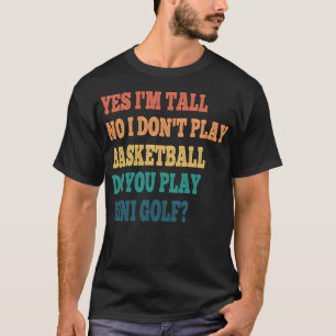 Funny Yes Ich bin groß Nein, ich spiele nicht Bask T-Shirt