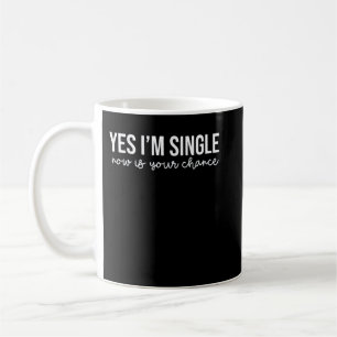 Funny Yes Ich bin Single ist jetzt deine Chance Va Kaffeetasse