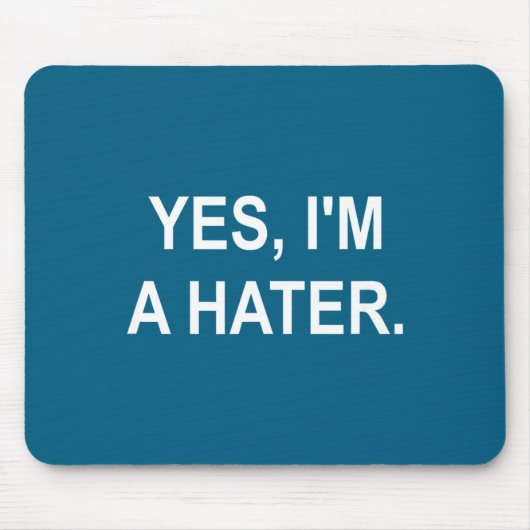 Funny, Yes, I'm A Hater, Joke Sarcastic Family Mousepad (Vorne)