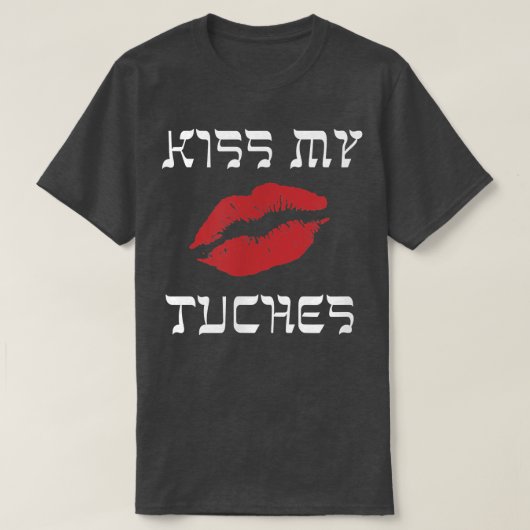Funny Yiddish Kiss My Tuches oder Tuchis (Hintern) T-Shirt (Design vorne)