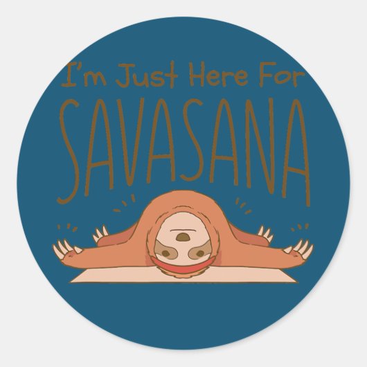 Funny Yoga Ich bin nur hier für Savasana Ruhe Runder Aufkleber (Vorderseite)