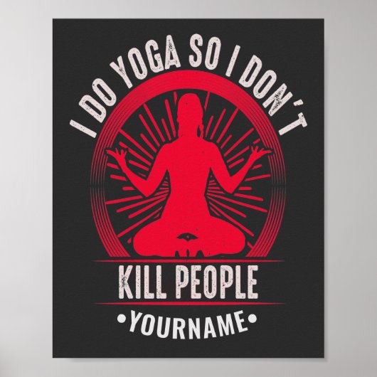 Funny Yoga Ich tue Yoga also töte ich nicht Mensch Poster (Vorne)