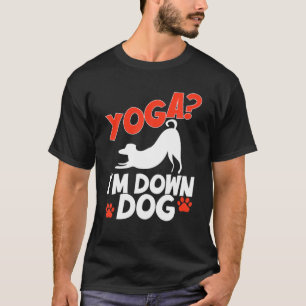 Funny Yoga I'm Down Dog . Familienjoke Sarcastic T-Shirt