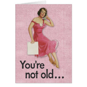 Funny "You are not Old" Geburtstagskarte