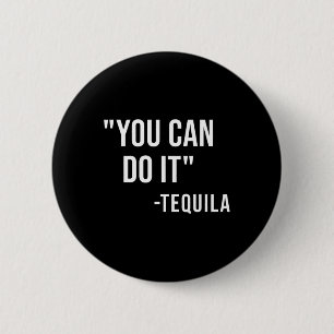 Funny you can do it Tequila Drink Cinco De Mayo Button