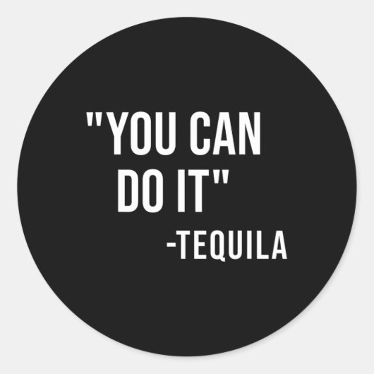 Funny you can do it Tequila Drink Cinco De Mayo Runder Aufkleber (Vorderseite)