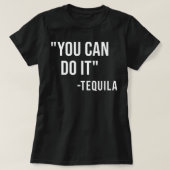 Funny you can do it Tequila Drink Cinco De Mayo T-Shirt (Design vorne)