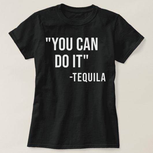 Funny you can do it Tequila Drink Cinco De Mayo T-Shirt (Design vorne)