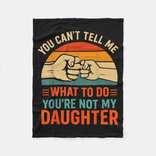 Funny You Can't Tell Me Retro Daughter Quote Fleecedecke (Vorderseite)