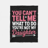 Funny You Can't Tell Me What To Do Not My Daughter Fleecedecke (Vorderseite)