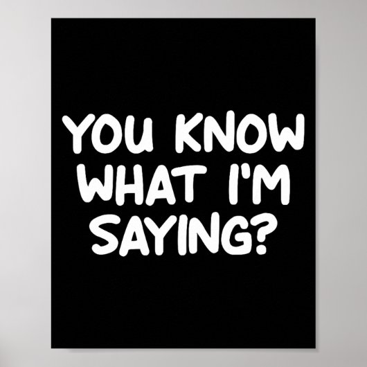 Funny, You Know What I'm Saying, Joke Sarcastic Fa Poster (Vorne)