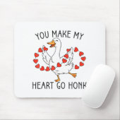 Funny You Make My Heart Go Honk Silly Goose Valent Mousepad (Mit Mouse)