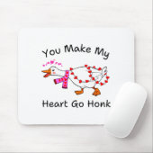 Funny You Make My Heart Go Honk Silly Goose Valent Mousepad (Mit Mouse)