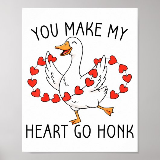 Funny You Make My Heart Go Honk Silly Goose Valent Poster (Vorne)