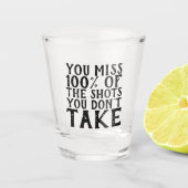 Funny you Miss 100% der Shots, die Sie nicht nehme Schnapsglas (Vorderseite)