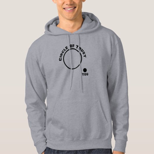 Funny You Outside the Circle of Trust Hoodie (Vorderseite)