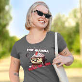 Funny you Wanna Piece of Me Cake T-Shirt