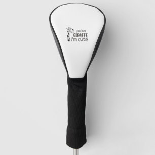 Funny You Wt Giraffe Ich bin Niedlich - Giraffe Lo Golf Headcover