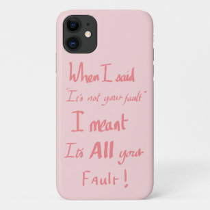 Funny Your Fault Quote Argument Joke Spaß Pink Case-Mate iPhone Hülle