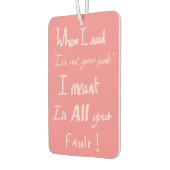 Funny Your Fault Zitat argumentieren Joke Spaß Pin Autolufterfrischer (Links)