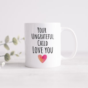 Funny Your Undankbare Kind Liebe Sie Kaffeetasse