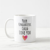 Funny Your Undankbare Kind Liebe Sie Kaffeetasse (Links)