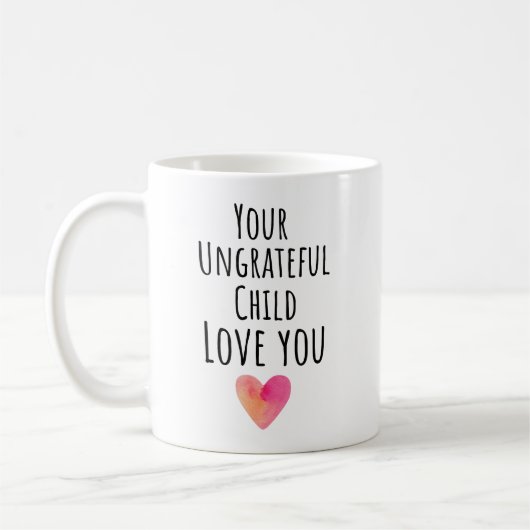 Funny Your Undankbare Kind Liebe Sie Kaffeetasse (Links)