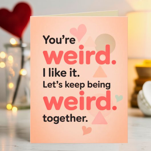 Funny You're My Weirdo Sarcastic Valentine's Day  Karte