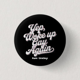 Funny "Yup Weck Up Gay Again" Prix Monatsdesign Button
