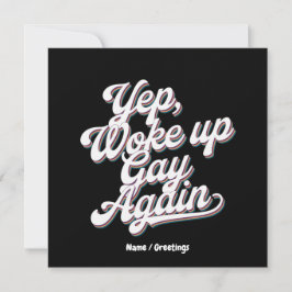 Funny "Yup Weck Up Gay Again" Prix Monatsdesign Einladung
